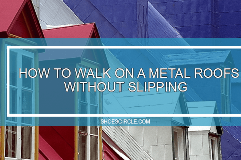 how to walk on metal roof without slipping