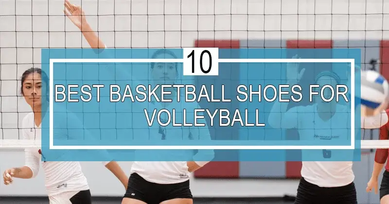 best basketball shoes for volleyball