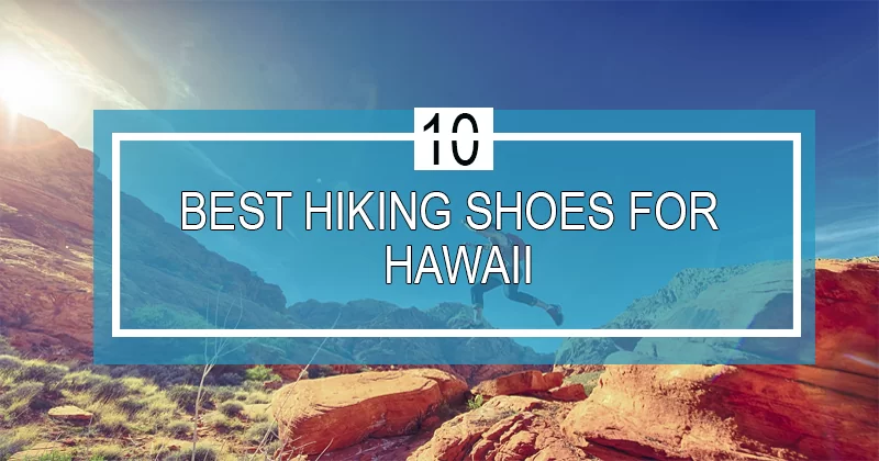 best hiking shoes for hawaii