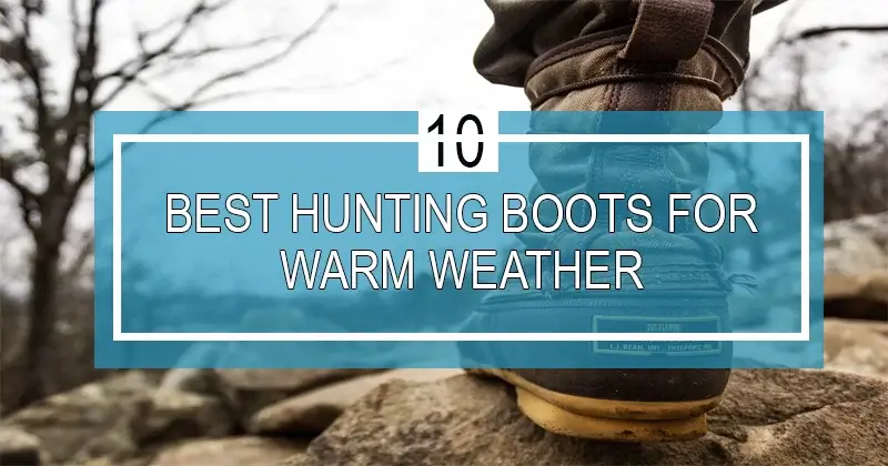 best hunting boots for warm weather