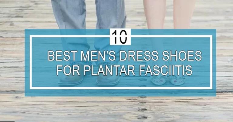 10 Best Men Dress Shoes For Plantar Fasciitis In 2023