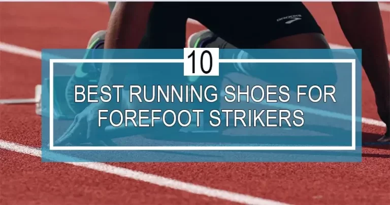 10 Best Running Shoes for Forefoot Strikers in 2023