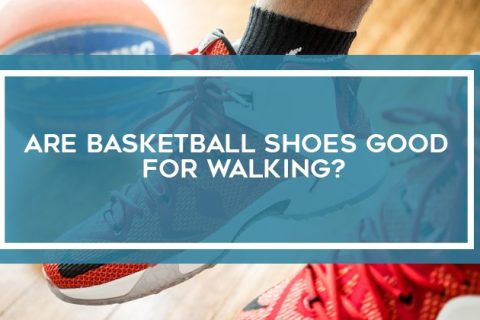 are basketball shoes good for walking