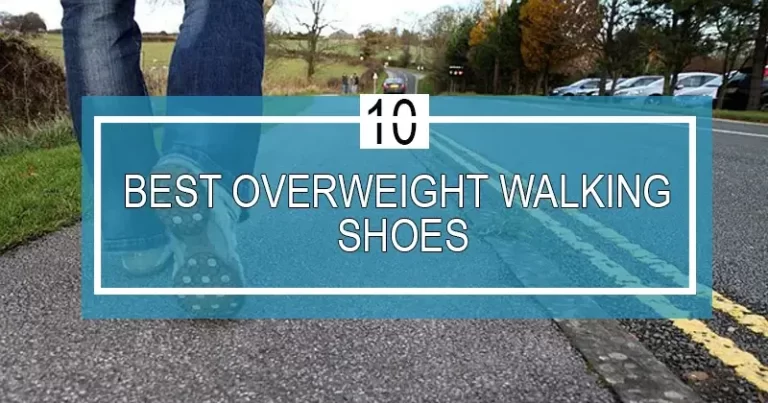 Best Walking Shoes for Overweight Walkers in 2023