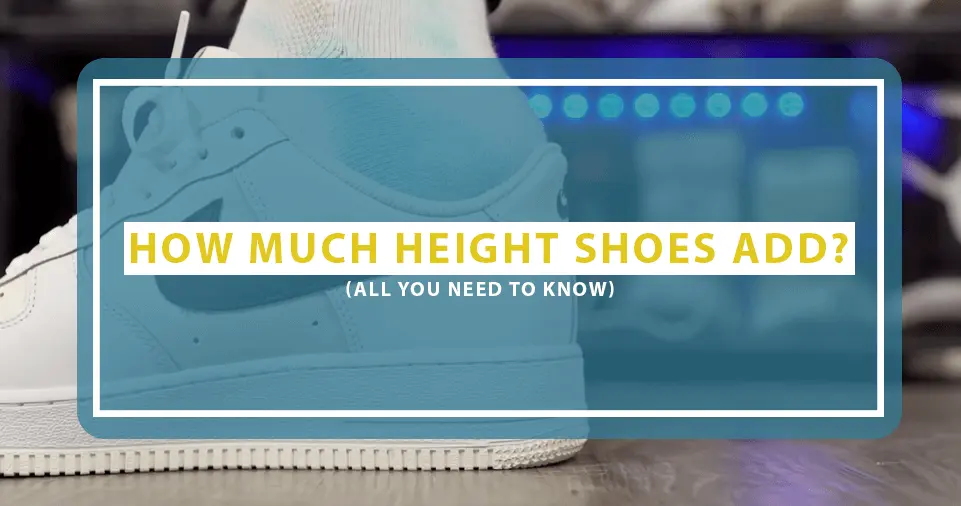 how much height do shoes add