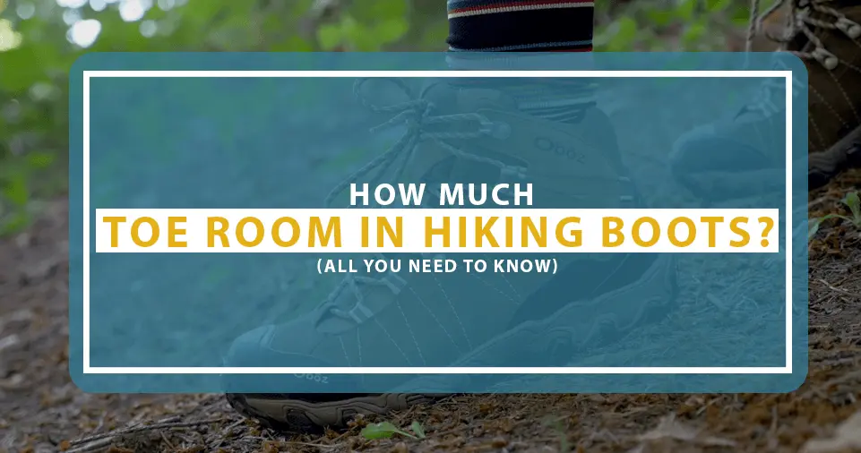 how much toe room in hiking boots