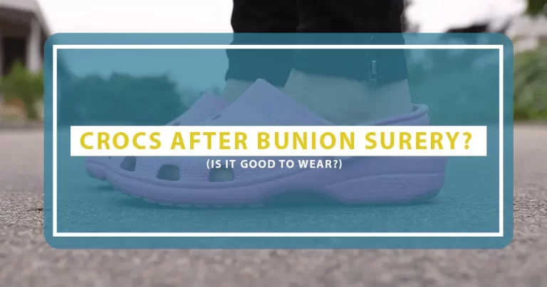 Are Crocs A Good Shoe After Bunion Surgery With Pros And Cons?