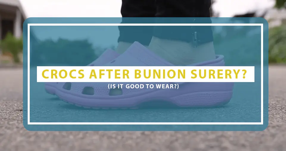 are crocs a good shoe after bunion surgery